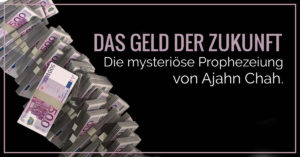 Währung der Zukunft: Die mysteriöse Prophezeiung von Ajahn Chah